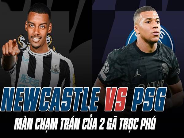 Nhận định trận Newcastle vs PSG